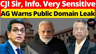 CJI Sir Info Very Sensitive AG Warns Public Domain Leak lawchakra supremecourtofindia [upl. by Nohtanoj]