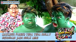 MAKMUR PANIK TIBA TIBA RULLY BERUBAH JADI HULK MINI  SUPER HERO KOCAK [upl. by Blisse]