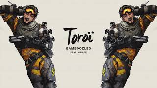 Toroi  Bamboozled feat Mirage from Apex Legends [upl. by Maddocks]