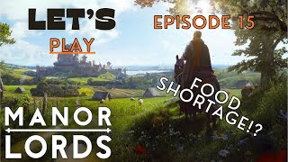 Manor Lords  Lets Play Episode 15  Food Shortage [upl. by Nirik997]