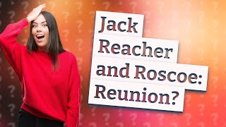 Does Jack Reacher ever see Roscoe again [upl. by Junji]