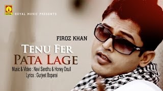 Feroz Khan Feat Navi Sandhu amp Honey Doull  Tenu Fer Pata Lage  Goyal Music  Official Song [upl. by Odlanar]