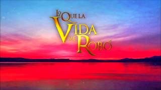 Lo Que La Vida Me Robo  Soundtrack 18 [upl. by Euqimod]