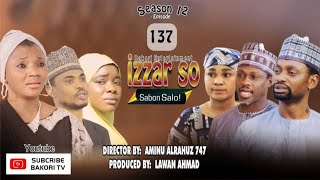 IZZAR SO SABON SALO EPISODE 137 ORIGINAL [upl. by Kane]