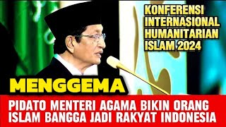 PIDATO MENGGELEGAR MENTERI AGAMA PADA PEMBUKAAN KONFERENSI INTERNASIONAL HUMANITARIAN ISLAM 2024 [upl. by Ladnyc]