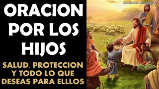 Oración por los hijos para que Dios siempre este con ellos salud protección y todo lo que deseas [upl. by Kentiga]