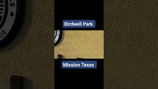 Birdwell Park Mission Texas 🥇missiontx citypark park texas usa dailylife [upl. by Merrick]