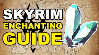 Skyrim ENCHANTING Guide for Total Beginners Elder Scrolls Guide [upl. by Nigrom]