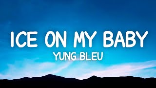 Ice On My Baby  Yung Bleu Lyrics [upl. by Naihs]