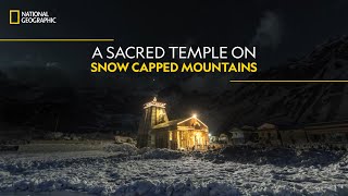 A Sacred Temple on SnowCapped Mountains  Doors to Kedarnath  National Geographic [upl. by Annirac604]