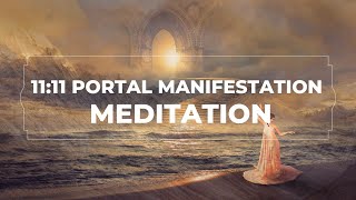 1111 Portal Manifestation Meditation  Manifest Your Desires [upl. by Drofkcor]