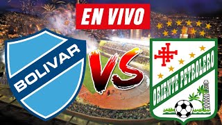 BOLIVAR vs ORIENTE PETROLERO EN VIVO 🔴⚽  DIVISION PROFESIONAL [upl. by Anerbas]