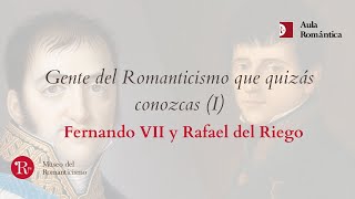 Gente del Romanticismo que quizá conozcas I Fernando VII y Rafael del Riego [upl. by Acile]