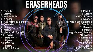 Eraserheads  Eraserheads Full Album  The Best Songs Of Eraserheads [upl. by Tnilk601]