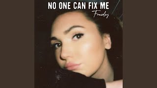 No One Can Fix Me [upl. by Olds]