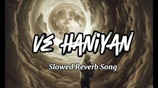 Ve Haniya slowed Reverb Song [upl. by Natsud]