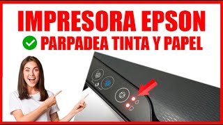 IMPRESORA EPSON L3250 PARPADEA LUZ DE TINTA Y PAPEL [upl. by Bonne]