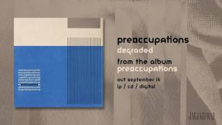 Preoccupations  Degraded Official Audio [upl. by Rianon]