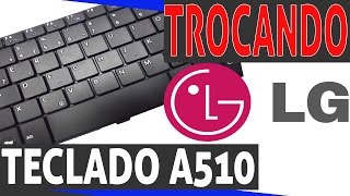 Como trocar o teclado do Notebook LG A510 01 [upl. by Prunella]