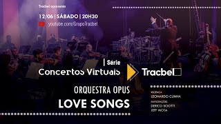 Concertos Virtuais Tracbel  Love Songs  Orquestra Opus [upl. by Ahsilav]