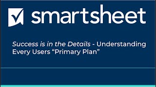 Primary Plan  Smartsheet Platform Insight Series [upl. by Dillie]