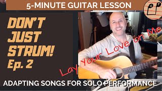 Dont Just Strum It Ep 2 A Simple Arrangement of Roachfords Lay Your Love on Me for your Solo Gig [upl. by Adorl]