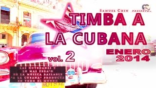 TIMBA A LA CUBANA vol 2  ENERO 2014  las novedades de musica bailable a la Cubana [upl. by Helse]