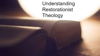 Understanding Restorationist Theology [upl. by Mieka205]