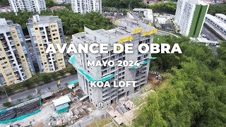 AVANCE DE OBRA KOA LOFT  MAYO 2024 [upl. by Ssitruc]