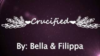 Bella amp Filippa  Crucified Lyrics [upl. by Yelha]