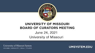 June 24 2021 University of Missouri Board of Curators Meeting Part 2 [upl. by Snehpets]