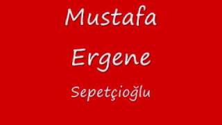 Mustafa Ergene  Sepetçioğlu [upl. by Frank863]