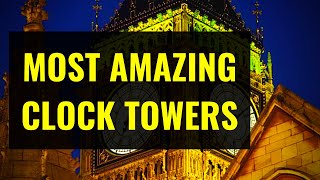 Top 10 Most Magnificent Clock Towers in the World [upl. by Weyermann]