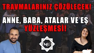 ANNE BABA ATALAR VE EŞ YÜZLEŞMESİ TRAVMALARINIZ İÇİN  Mukaddes Pekin Başdil amp Abdullah Canıtez [upl. by Petracca]