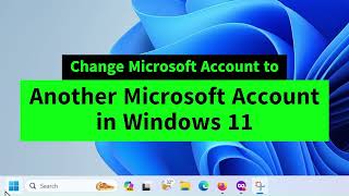 ChangeReplace Microsoft Account in Windows 11 with Another Microsoft Account [upl. by Gurias]