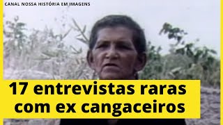 17 ENTREVISTAS RARAS COM EX CANGACEIROS [upl. by Nuahc823]