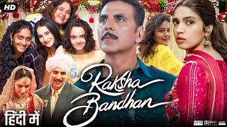 Raksha Bandhan Full Movie  Akshay Kumar  Bhumi Pednekar  Sadia Khateeb  Review amp Facts HD [upl. by Geoff]