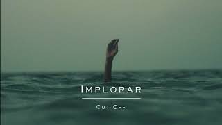 Cut Off  Implorar IAC0010 [upl. by Rosalee]