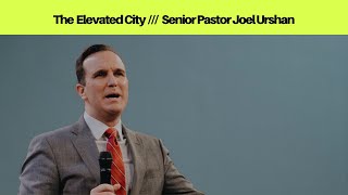 The Elevated City  Senior Pastor Joel Urshan  100823 [upl. by Merv485]