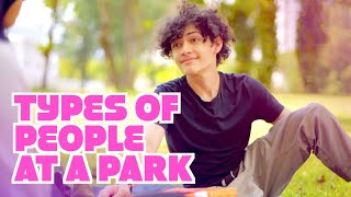 Types of People At A Park [upl. by Tadio]