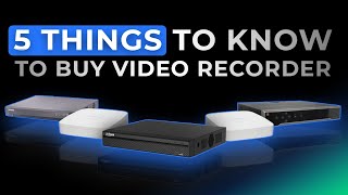 5 THINGS TO KNOW BEFORE BUING A VIDEO RECORDER NVR  DVR  XVR AND VIDEO RECORDER DIFFERENCE [upl. by Helbonnas]