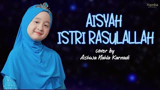 Aisyah Istri Rasulullah  Aishwa Nahla Karnadi solo cover [upl. by Alilad]