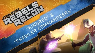 Rebels Recon 44 Inside quotKindredquot amp quotCrawler Commandeersquot  Star Wars Rebels [upl. by Eniawd]