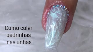 Como colar pedrinhas nas unhas [upl. by Slein]