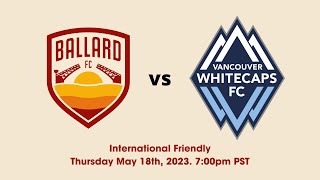 Ballard FC vs Vancouver Whitecaps FC U19 May 18th 2023 [upl. by Borman904]