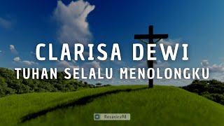 Clarisa Dewi  Tuhan Selalu Menolongku  Lyrics [upl. by Sillert30]