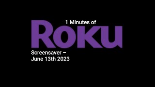 1 Minutes of Roku Screensaver  June 13th 2023 [upl. by Kimbell]