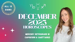 🎄 DECEMBER 2023 HOROSCOPES  ALL 12 SIGNS 🎄 MERCURY RETROGRADE IN CAPRICORN amp SAGITTARIUS ♑️ ♐️ [upl. by Cymbre]