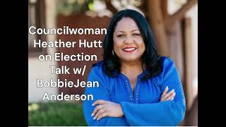 Councilwoman Heather Hutt on Election Talk w BobbieJean Anderson  101322 [upl. by Yelnik]