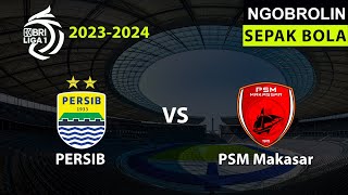 🔴 Ngobrol Sepakbola PERSIB vs PSM  BRI Liga 1 Musim 20232024  BOLABOLI [upl. by Assenar]